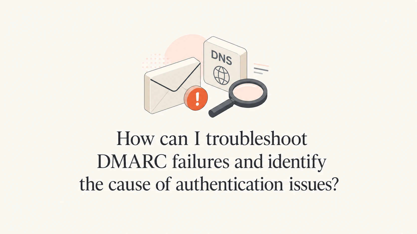 DMARC troubleshooting thumbnail with mail, DNS, and inspection symbols.