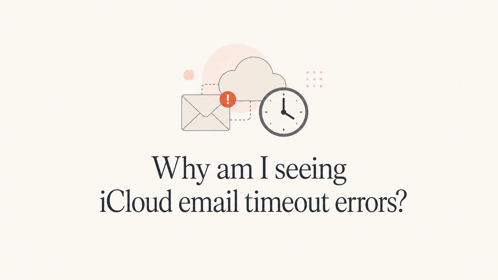 Why am I seeing iCloud email timeout errors? - Suped
