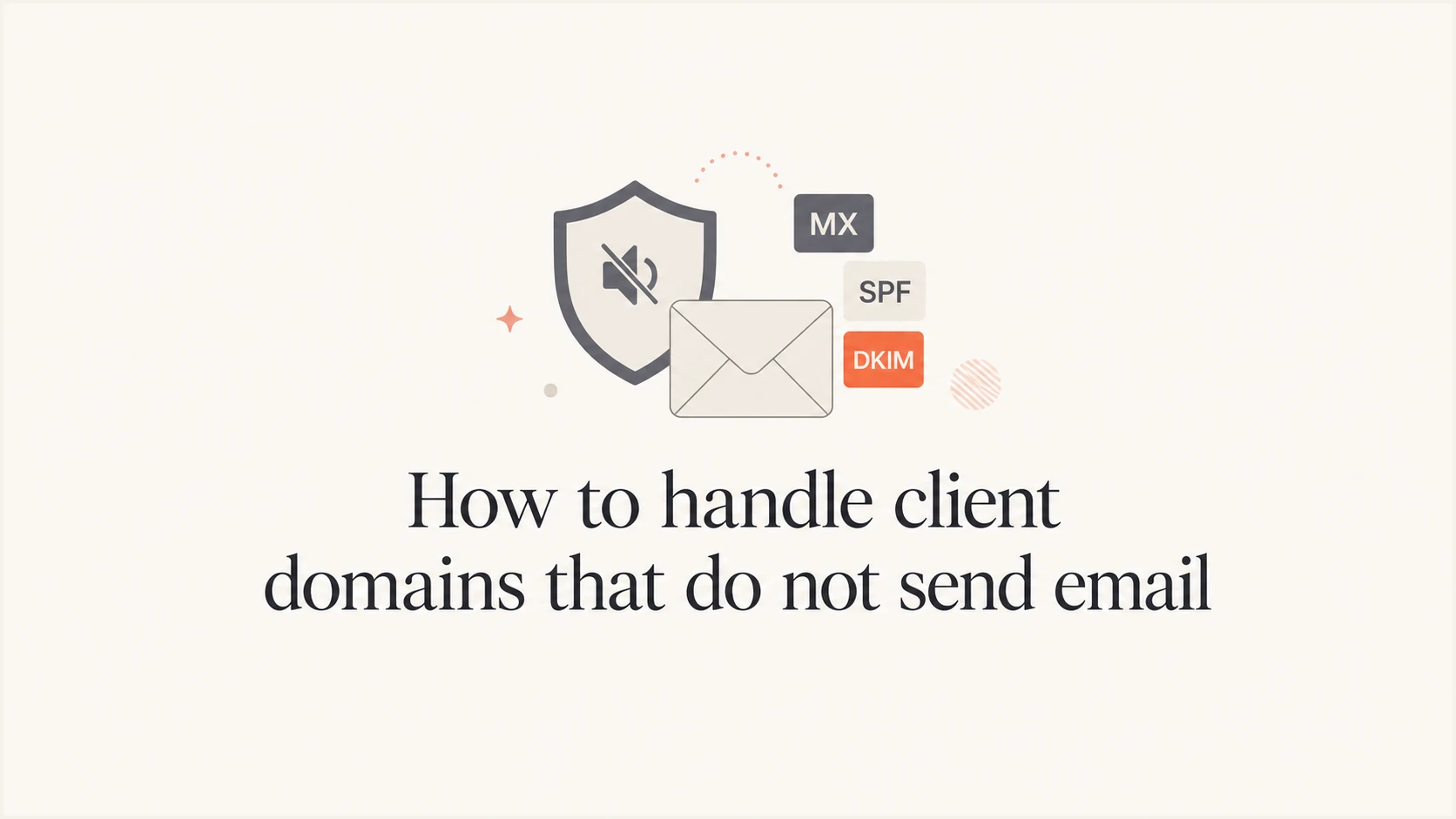 How to handle client domains that do not send email - Suped