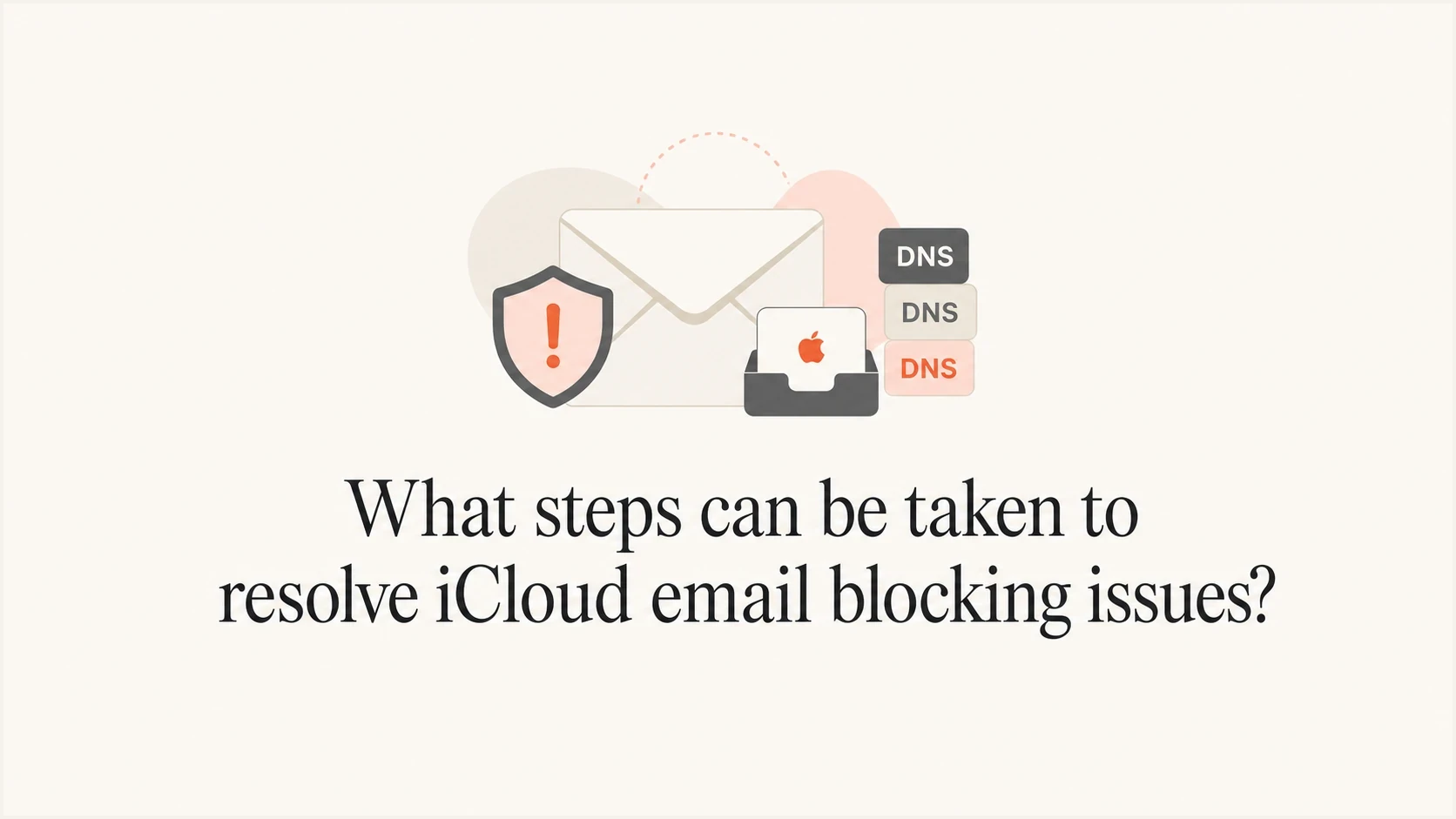 What steps can be taken to resolve iCloud email blocking issues? - Suped