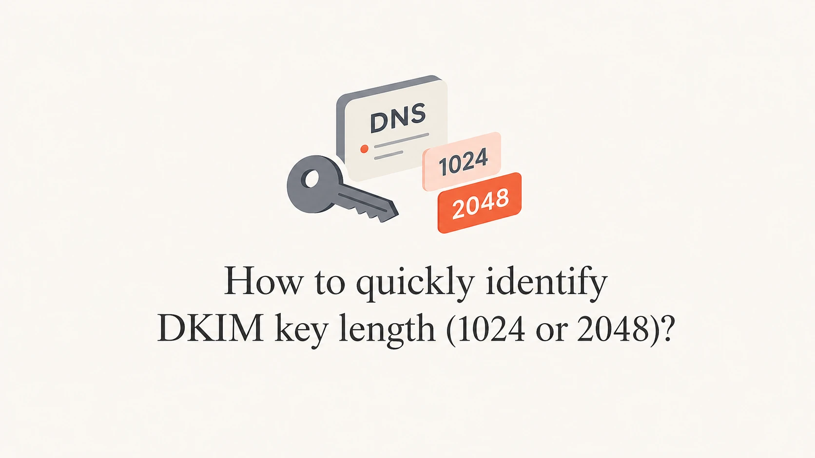 How to quickly identify DKIM key length (1024 or 2048)? - Suped