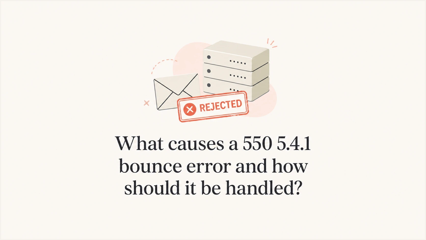 What causes a 550 5.4.1 bounce error and how should it be handled? - Suped