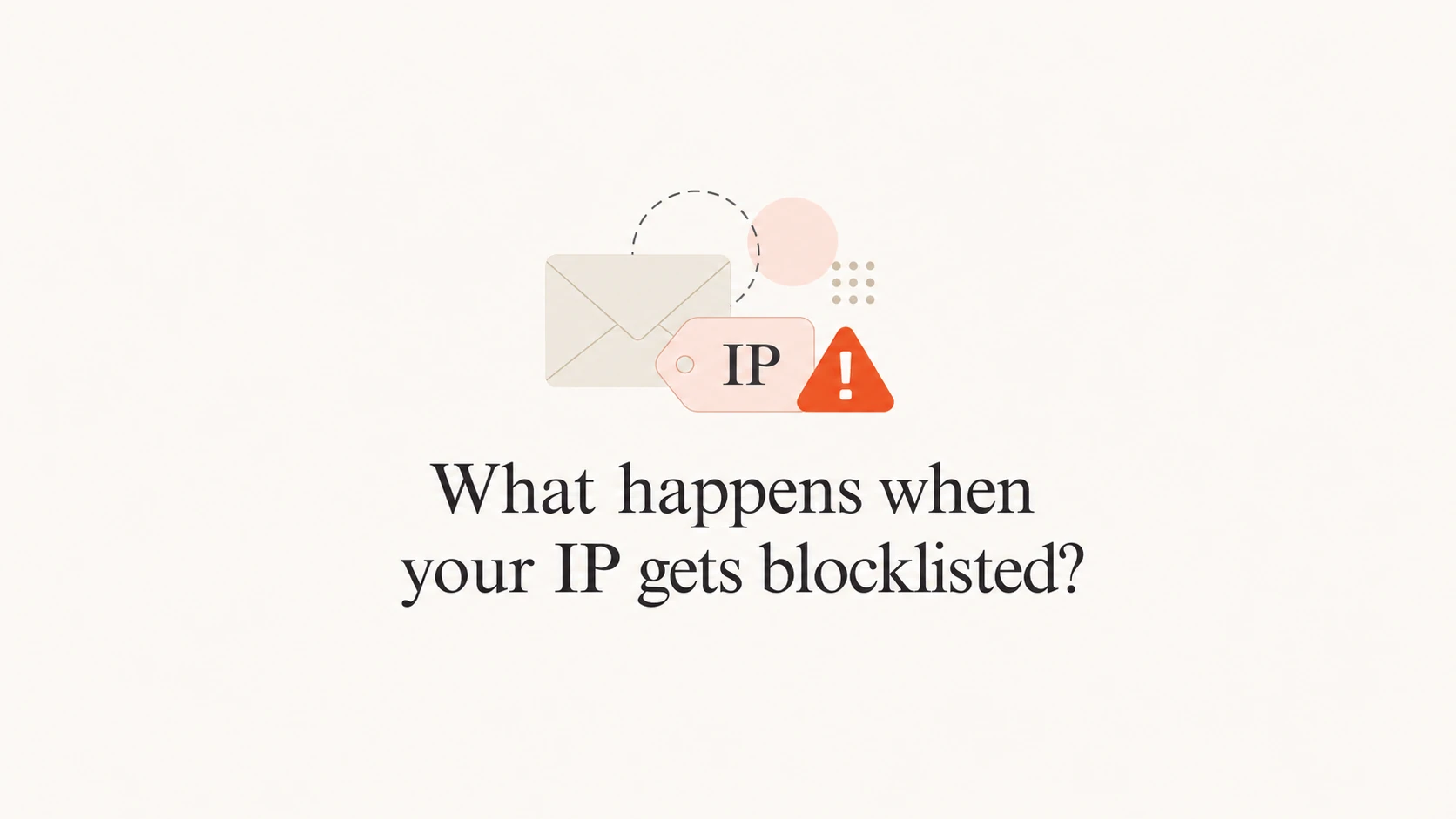 Editorial thumbnail for what happens when an IP gets blocklisted.