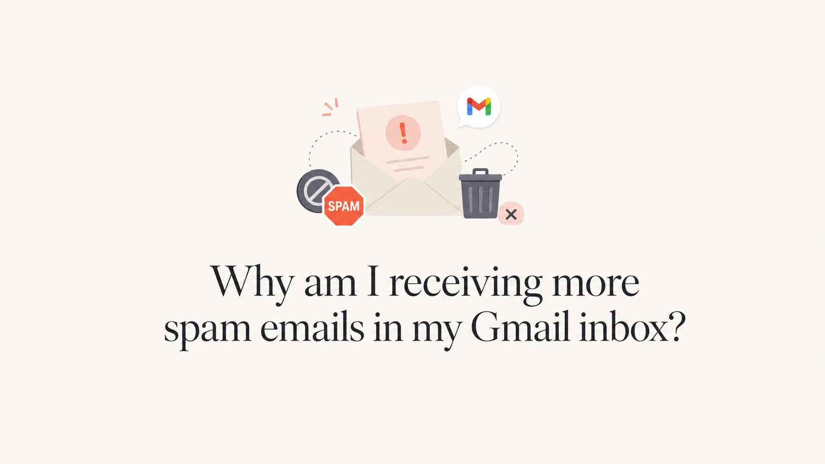 Why am I receiving more spam emails in my Gmail inbox? - Suped