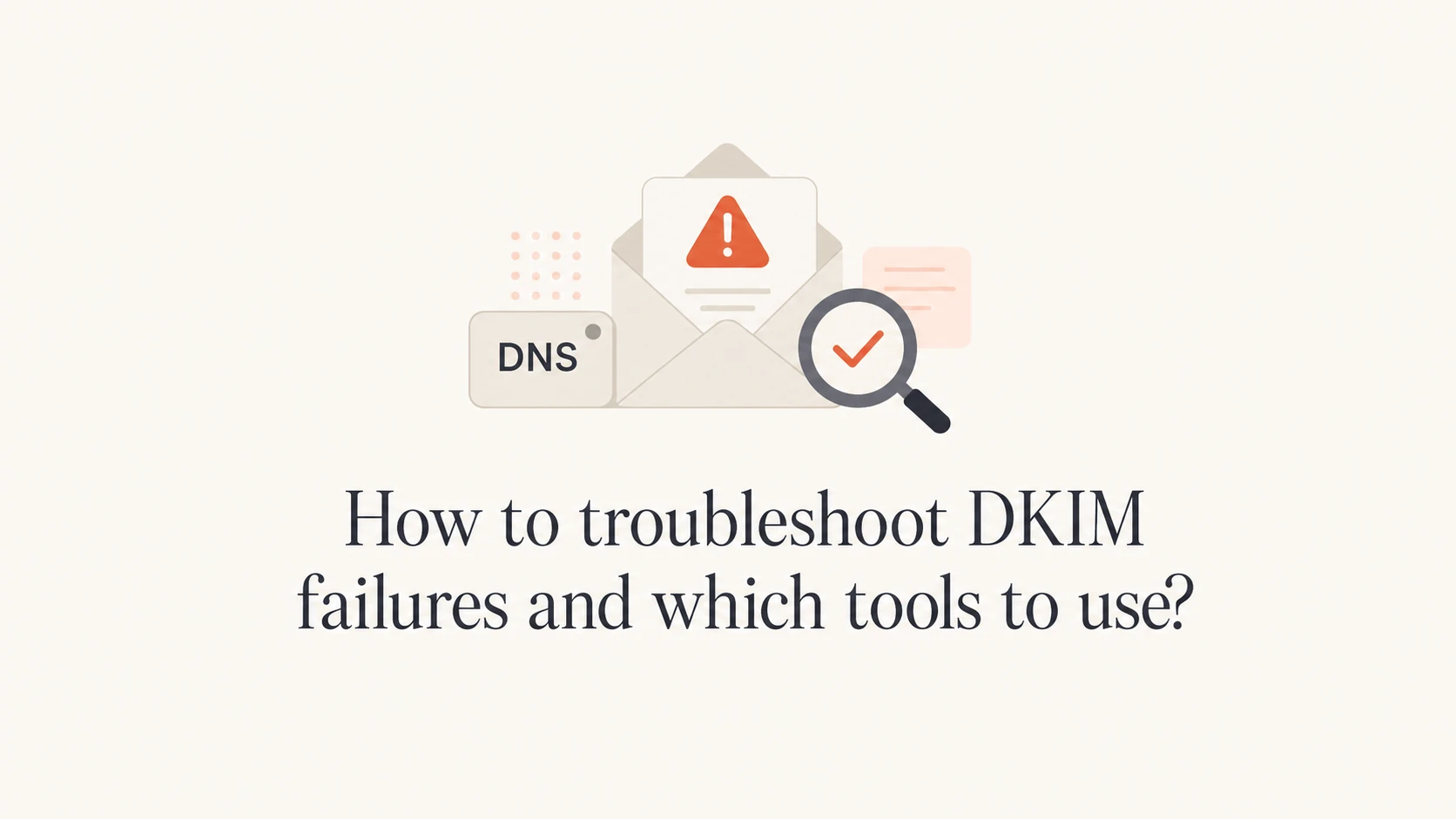 A calm DKIM troubleshooting thumbnail with an email, DNS tag, and validation icon.