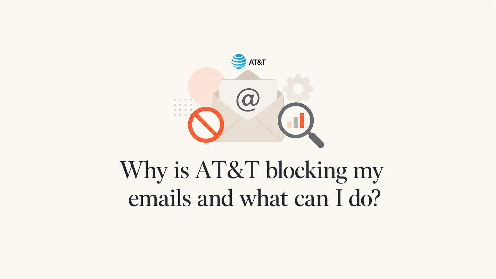 Why is AT&T blocking my emails and what can I do? - Suped