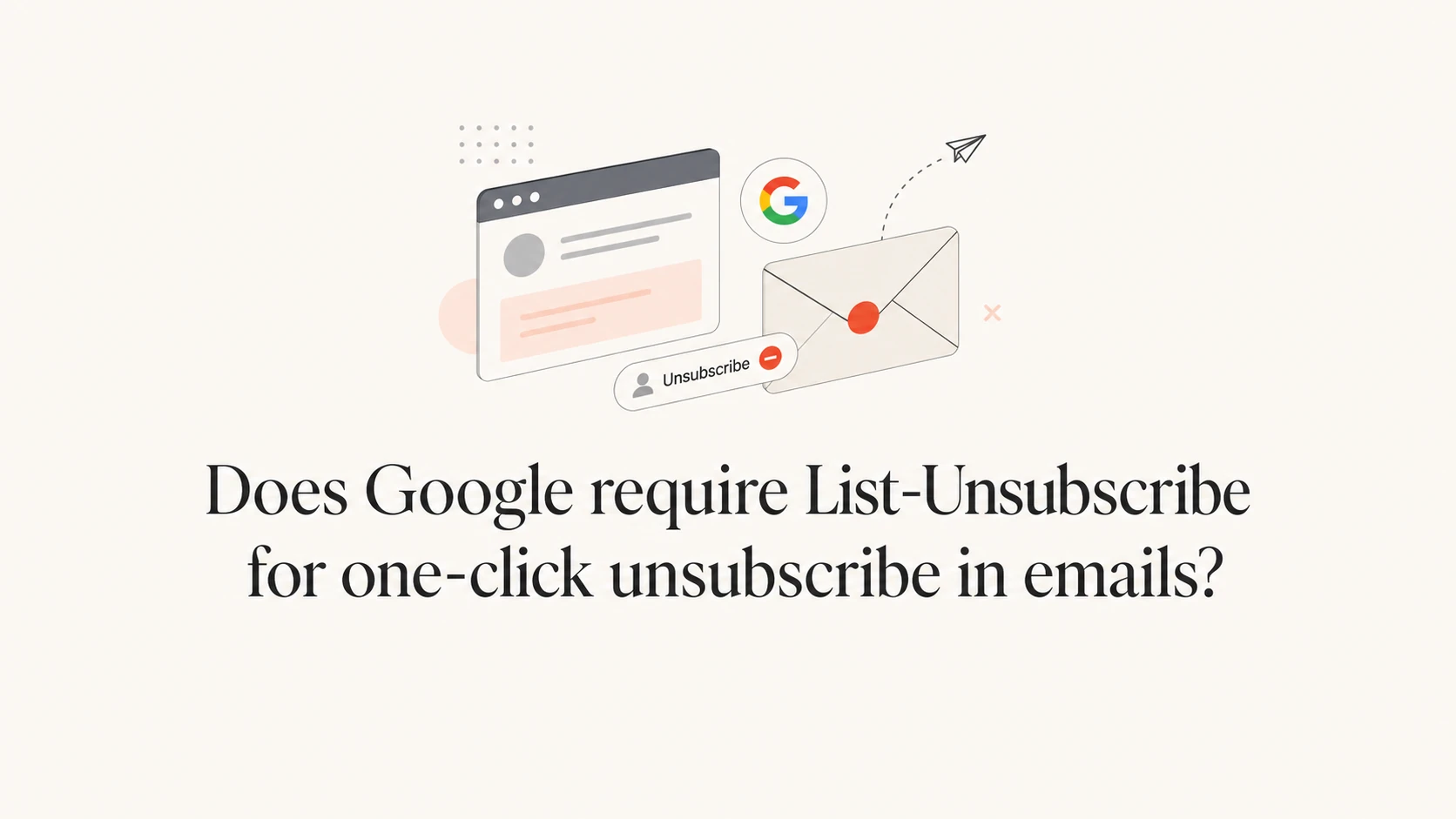 Google one-click unsubscribe requirement shown as an email header concept.