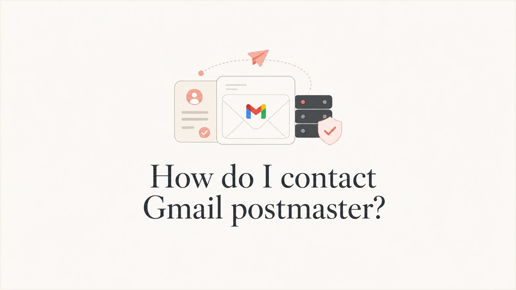 How do I contact Gmail postmaster? - Suped