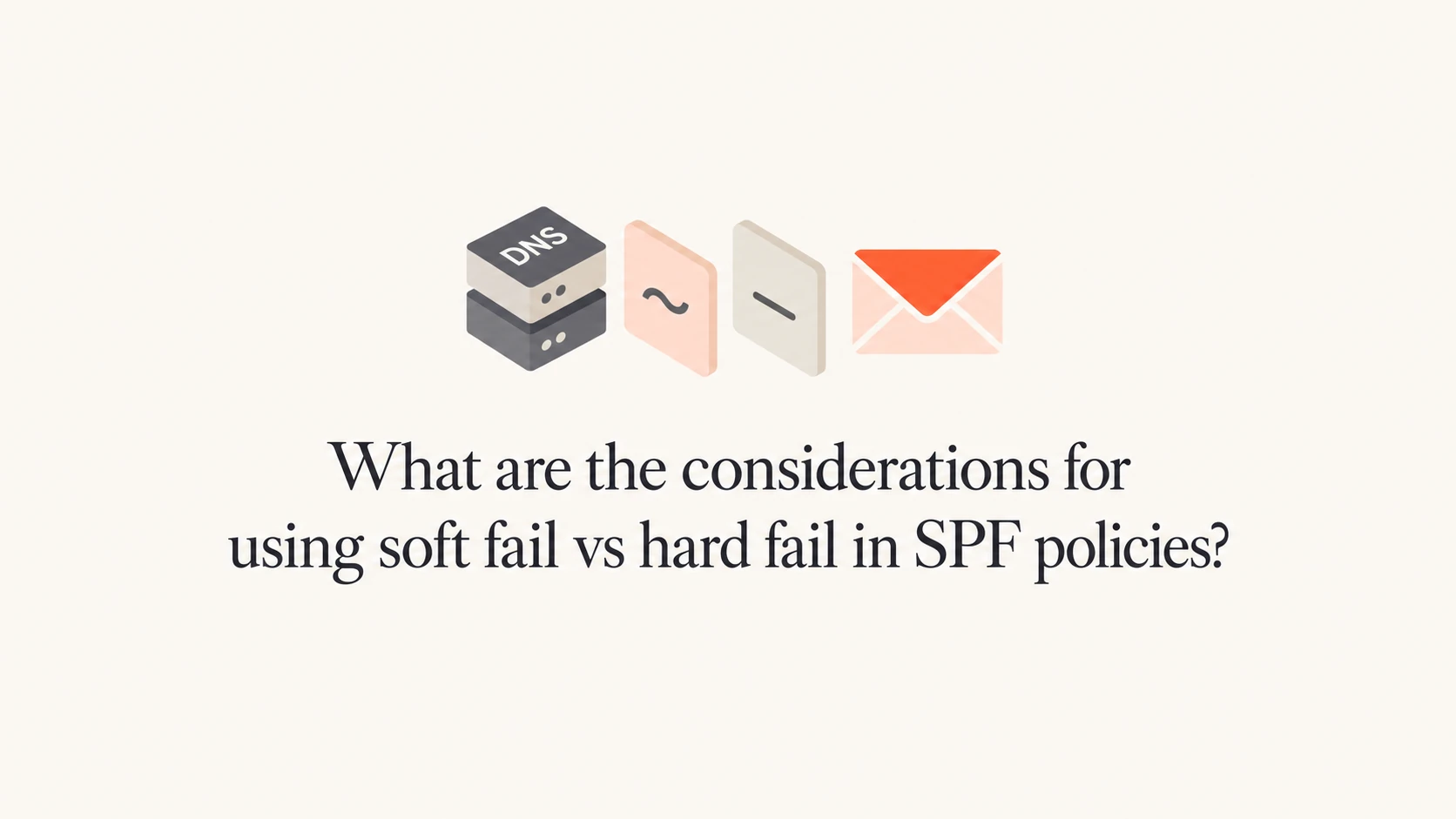 What are the considerations for using soft fail vs hard fail in SPF ...