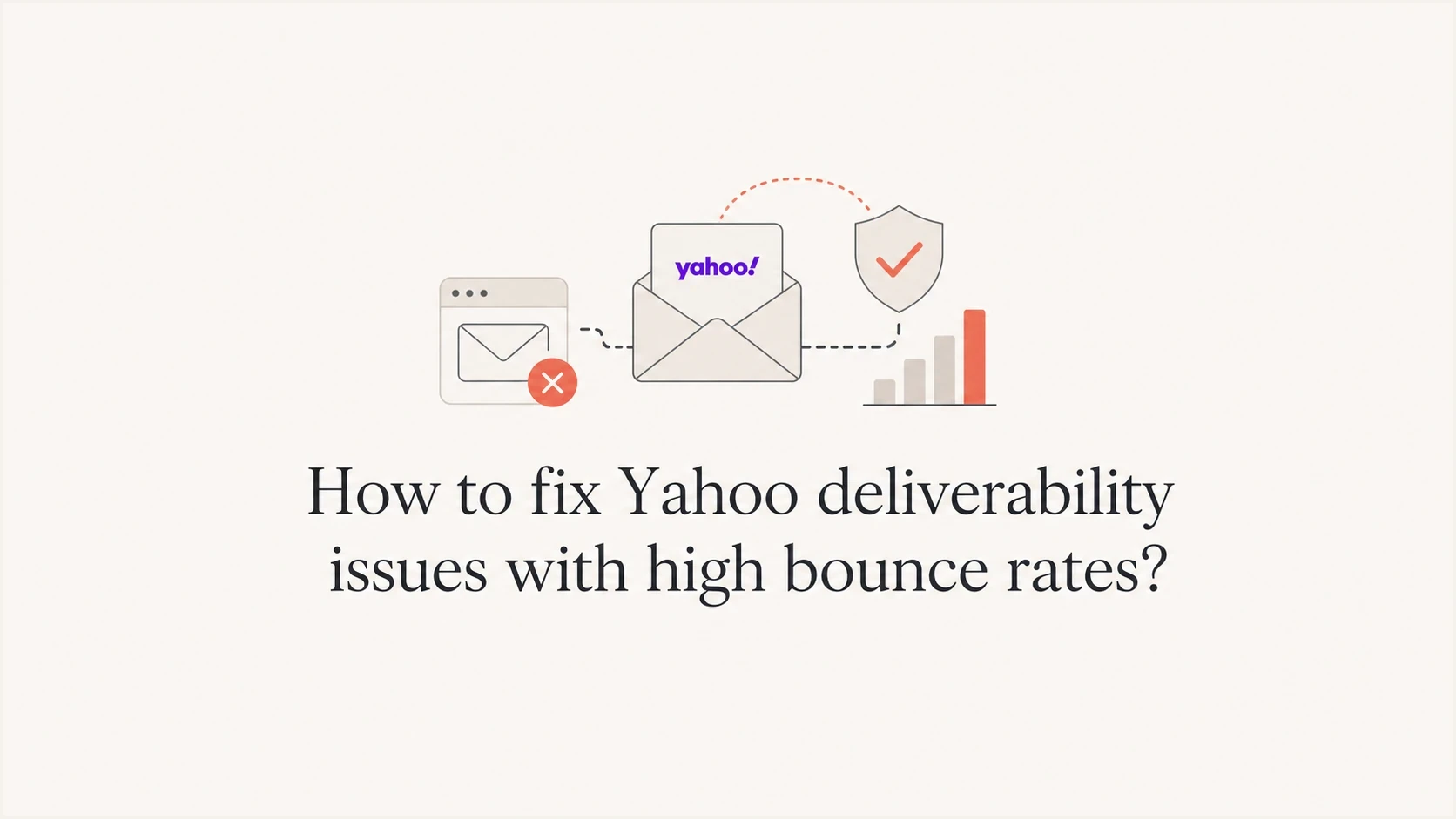 How to fix Yahoo deliverability issues with high bounce rates? - Suped