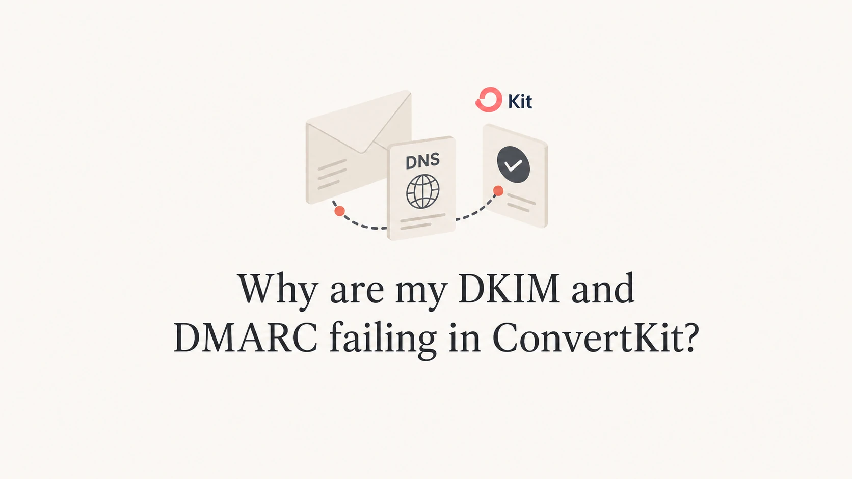 Editorial thumbnail for DKIM and DMARC failures in ConvertKit