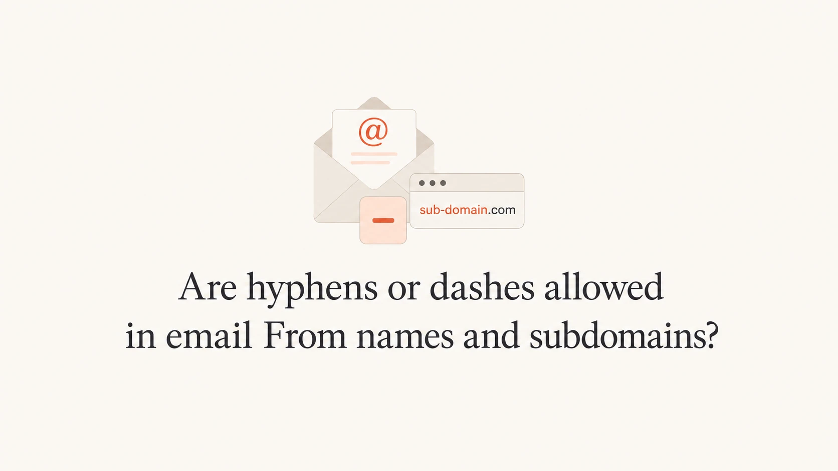 Are hyphens or dashes allowed in email From names and subdomains? - Suped