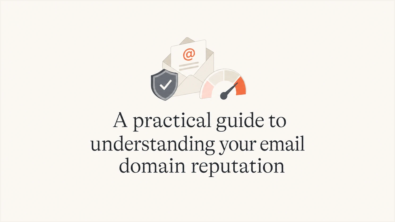 A practical guide to understanding your email domain reputation - Suped