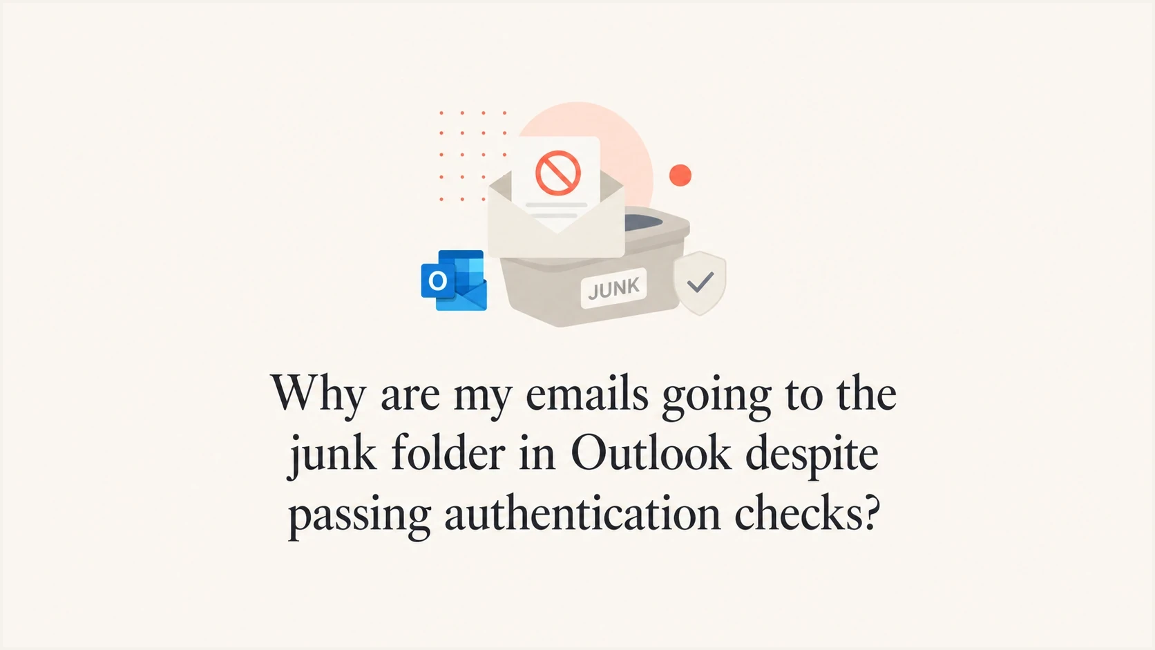 Why are my emails going to the junk folder in Outlook despite passing ...