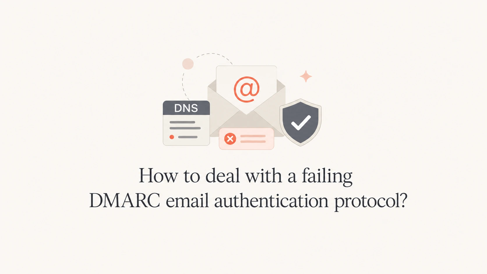 How to deal with a failing DMARC email authentication protocol? - Suped