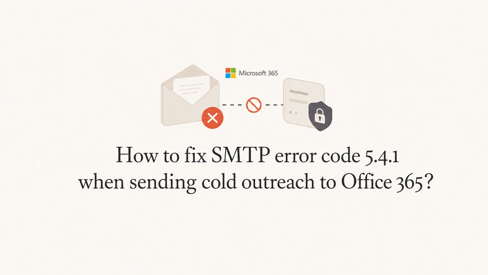 How to fix SMTP error code 5.4.1 when sending cold outreach to Office ...