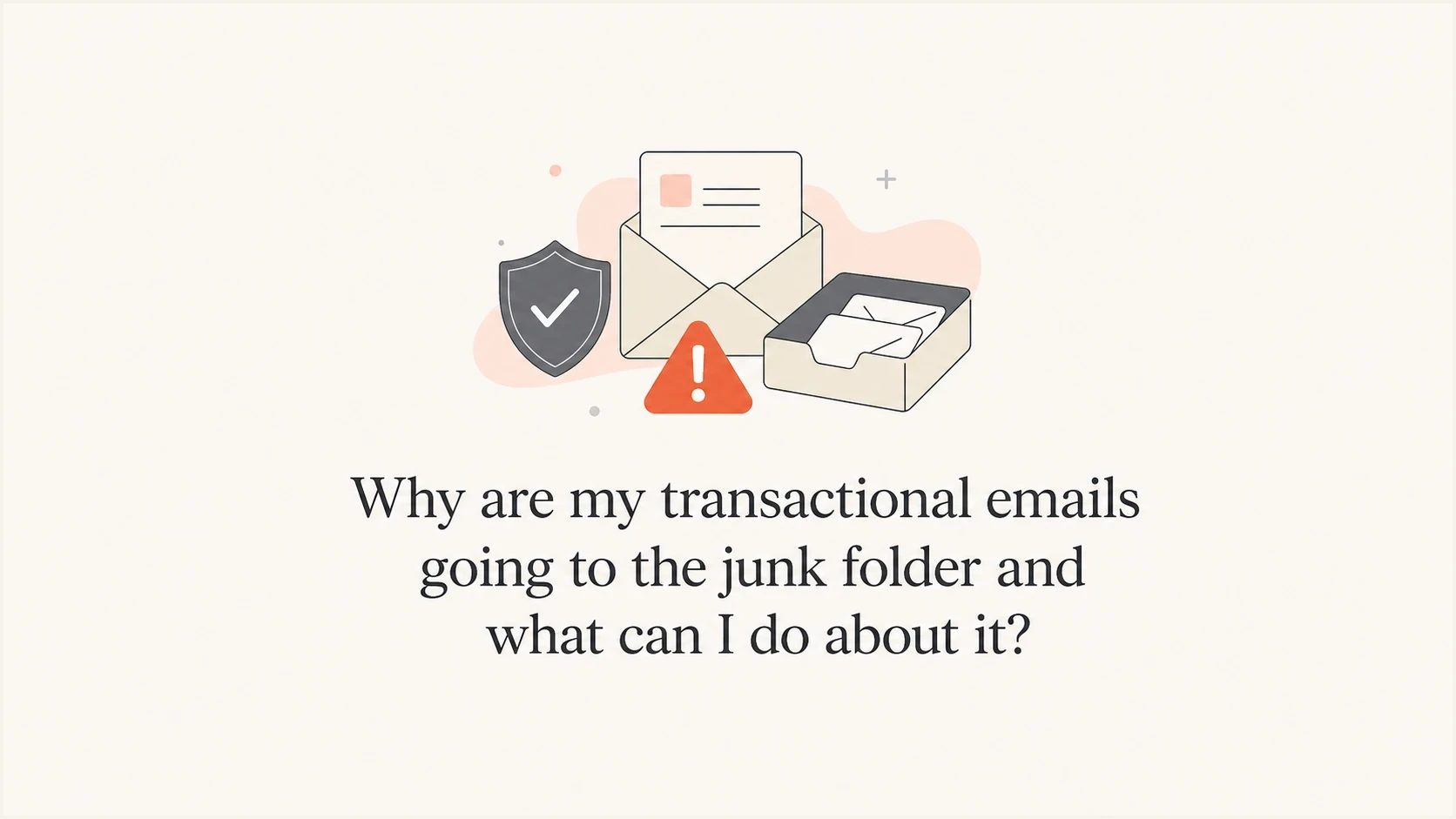 Why are my transactional emails going to the junk folder and what can I ...