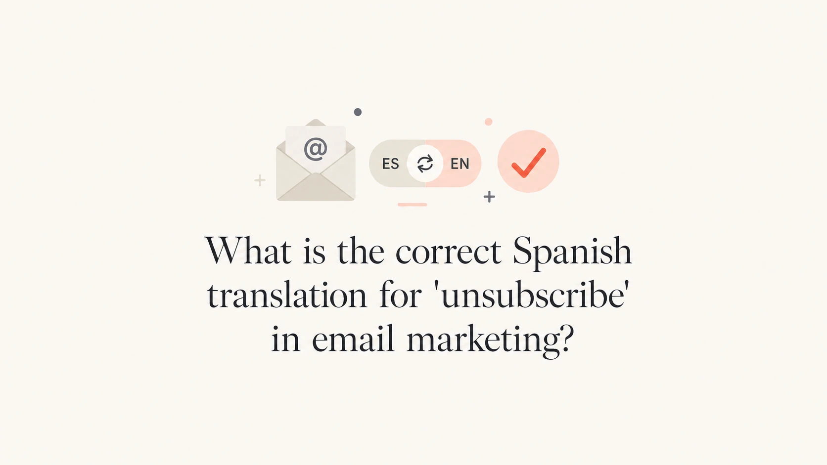Spanish unsubscribe translation shown with email and language icons.